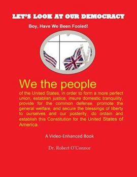 Paperback Let's Look At Our Democracy: Boy, Have We Been Fooled Book