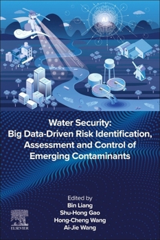 Paperback Water Security: Big Data-Driven Risk Identification, Assessment and Control of Emerging Contaminants Book