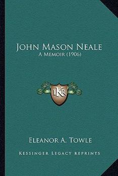 John Mason Neale: A Memoir