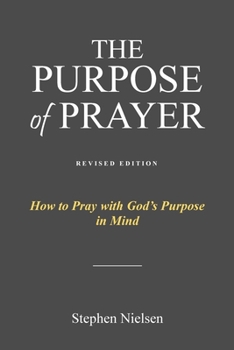Paperback The Purpose of Prayer: How to Pray with God's Purpose in Mind Book
