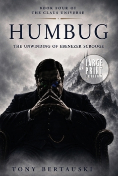 Paperback Humbug: The Unwinding of Ebenezer Scrooge (Large Print Edition) [Large Print] Book