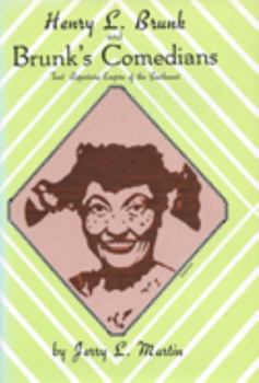 Paperback Henry L. Brunk and Brunk's Comedians: Tent Repertoire Empire of the Southwest Book