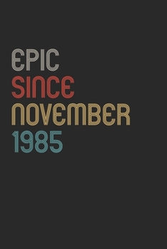 Paperback Epic Since 1985 November Notebook Birthday Gift: Lined Notebook / Journal Gift, 120 Pages, 6x9, Soft Cover, Matte Finish Book