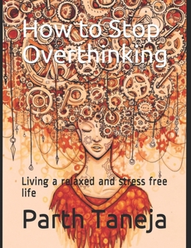 Paperback How to Stop Overthinking: Living a relaxed and stress free life Book