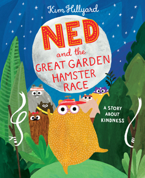 Hardcover Ned and the Great Garden Hamster Race: A Story about Kindness Book