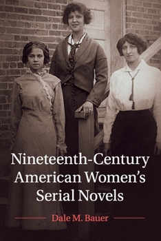 Paperback Nineteenth-Century American Women's Serial Novels (Cambridge Studies in American Literature and Culture, Series Number 183) Book