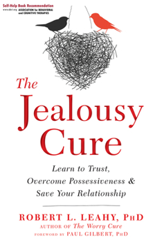 Paperback The Jealousy Cure: Learn to Trust, Overcome Possessiveness, and Save Your Relationship Book
