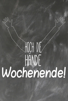 Hoch die H�nde Wochenende: Lehrer-Kalender im DinA 5 Format f�r Lehrerinnen und Lehrer Organizer Schuljahresplaner f�r P�dagogen