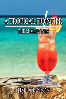 Paperback A Tropical Frontier: The Rum Runner Book