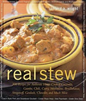 Hardcover Real Stew: 300 Recipes for Authentic Home-Cooked Cassoulet, Gumbo, Chili, Curry, Minestrone, Bouillabaise, Stroganoff, Goulash, C Book