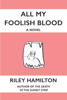 Paperback All My Foolish Blood: Everything Forever Was Fun and Nice Book
