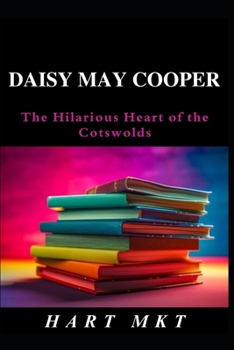 Daisy May Cooper: The Hilarious Heart of the Cotswolds