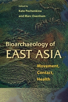 Bioarchaeology of East Asia: Movement, Contact, Health - Book  of the Bioarchaeological Interpretations of the Human Past