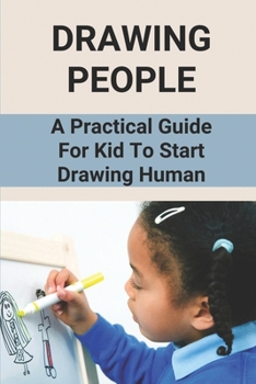 Paperback Drawing People: A Practical Guide For Kid To Start Drawing Human: How To Draw People Book