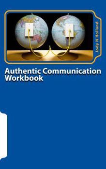 Paperback Authentic Communication Workbook: Communicating and Connecting At A Deeper Level Book