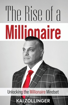 The Rise of a Millionaire: Unlocking the Millionaire Mindset