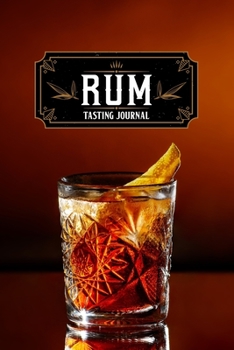 Rum Alcohol Distillery Tasting Sampling Costing Journal Notebook Diary Log Book - Crystal Glass: Spirits Liquor Bartender Mixology Lover Connoisseur ... 6” x 9” Inch for Review Tracking and Testing