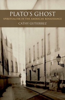 Hardcover Plato's Ghost: Spiritualism in the American Renaissance Book