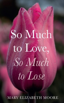 Paperback So Much to Love, So Much to Lose Book