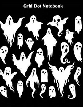 Grid Dot Notebook: Ghost Dot Grid Notebook|8.5 x 11|110 wide-ruled pages|Glossy Cover|Perfect Gift  for School, Halloween Party Favor or Ghost Lovers