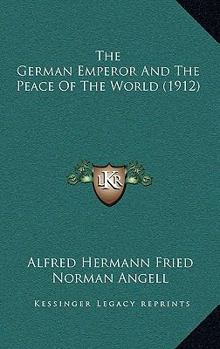 Paperback The German Emperor And The Peace Of The World (1912) Book