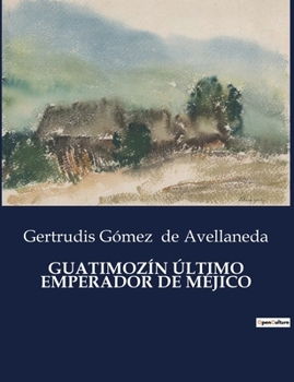 Paperback Guatimozín Último Emperador de Méjico [Spanish] Book