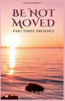 Be not Moved Part Three: Presence (Vine)