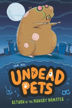 Return of the Hungry Hamster - Book #1 of the Undead Pets