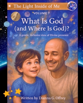 What Is God (and Where Is God?): A Spiritual Children’s Book About God, Love, and Universal Connection for Sensitive and Intuitive Kids