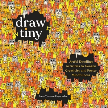 Paperback Draw Tiny: Artful Doodling Activities to Awaken Creativity and Foster Mindfulness Book