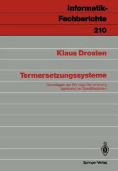 Paperback Termersetzungssysteme: Grundlagen Der Prototyp-Generierung Algebraischer Spezifikationen [German] Book