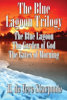 Paperback The Blue Lagnoon Trilogy: The Blue Lagoon, The Garden of God, The Gates of Morning Book