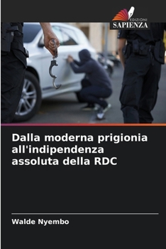 Paperback Dalla moderna prigionia all'indipendenza assoluta della RDC [Italian] Book