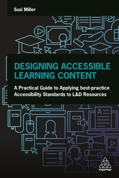 Paperback Designing Accessible Learning Content: A Practical Guide to Applying Best-Practice Accessibility Standards to L&d Resources Book