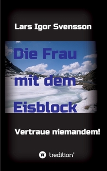 Paperback Die Frau mit dem Eisblock: Vertraue niemandem! [German] Book