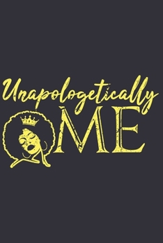 Paperback Unapologetically Me: Black girls notebook and journals, gifts for black girls, black girl notebook, melanin and educated 6x9 Journal Gift N Book