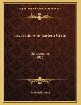 Paperback Excavations In Eastern Crete: Sphoungaras (1912) Book