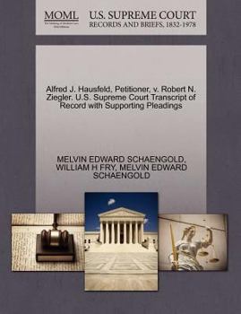 Paperback Alfred J. Hausfeld, Petitioner, V. Robert N. Ziegler. U.S. Supreme Court Transcript of Record with Supporting Pleadings Book