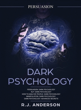 Hardcover Persuasion: Dark Psychology Series 5 Manuscripts - Persuasion, NLP, How to Analyze People, Manipulation, Dark Psychology Advanced Book