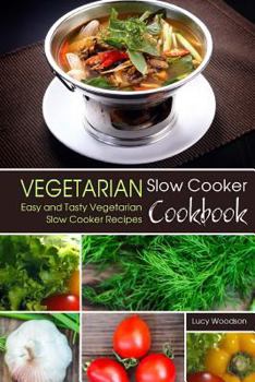 Paperback Vegetarian Slow Cooker Cookbook: Easy and Tasty Vegetarian Slow Cooker Recipes Book