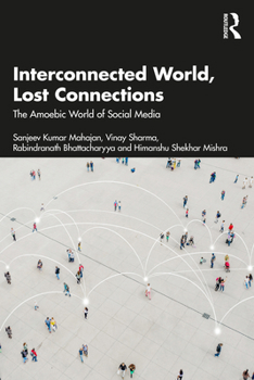 Interconnected World, Lost Connections: The Amoebic World of Social Media