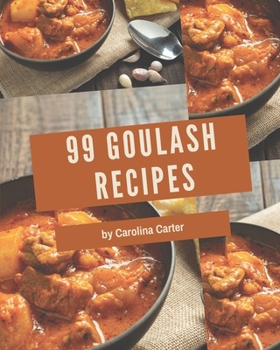 Paperback 99 Goulash Recipes: The Best-ever of Goulash Cookbook Book