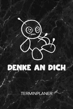 TERMINPLANER: Voodoo Puppe Kalender Fiese Sprüche Terminkalender - Schwarzer Humor Wochenplaner Denke an Dich Wochenplanung Humor Taschenkalender Witze To-Do Liste Termine (German Edition)