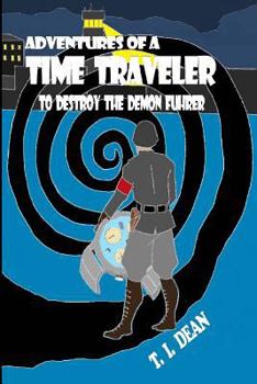 Paperback Adventures of a Time Traveler: to Destroy the Demon Fuhrer Book