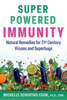 Paperback Super-Powered Immunity: Natural Remedies for 21st Century Viruses and Superbugs Book