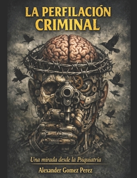 Paperback La Perfilacion Criminal.: Una mirada desde la Psiquiatria [Spanish] Book