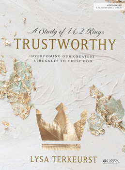 Paperback Trustworthy - Bible Study Book: Overcoming Our Greatest Struggles to Trust God Book