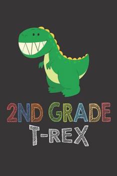 Paperback 2nd Grade T-Rex: T-Rex Dinosaur Second Grader Back To School Class Workbook Book