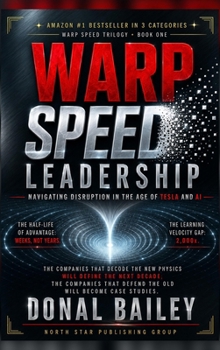 Warp Speed Leadership: Navigating Disruption in the Age of Tesla and AI (Warp Speed Trilogy)