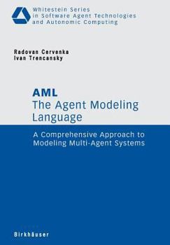 Paperback The Agent Modeling Language - AML: A Comprehensive Approach to Modeling Multi-Agent Systems Book